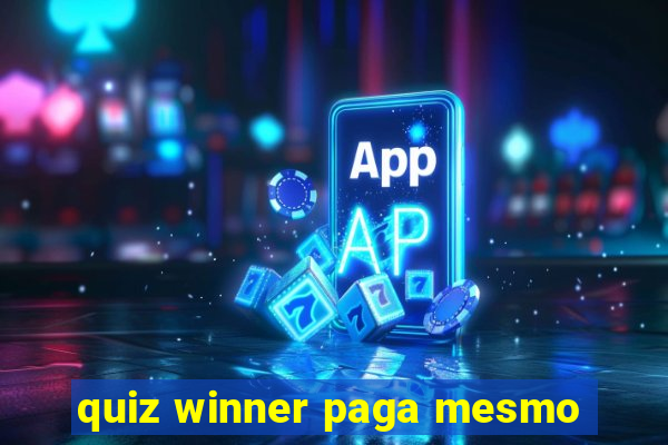 quiz winner paga mesmo